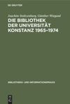 book: Die Bibliothek der Universität Konstanz 1965–1974
