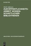 book: Zur Öffentlichkeitsarbeit wissenschaftlicher Bibliotheken